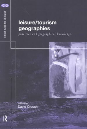 Leisure/Tourism Geographies: Practices and Geographical Knowledge image number 0