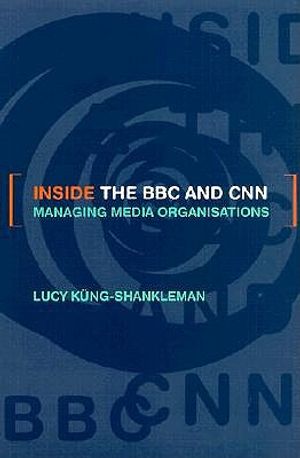 Inside the BBC and CNN: Managing Media Organisations image number 0
