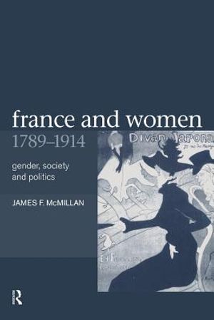 France and Women, 1789-1914: Gender, Society and Politics image number 0