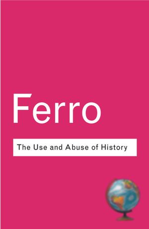 The Use and Abuse of History: Or How the Past is Taught to Children image number 0