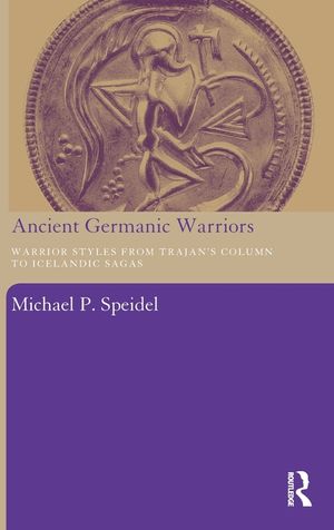 Ancient Germanic Warriors: Warrior Styles from Trajan's Column to Icelandic Sagas image number 0