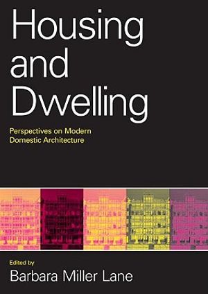 Housing and Dwelling: Perspectives on Modern Domestic Architecture image number 0