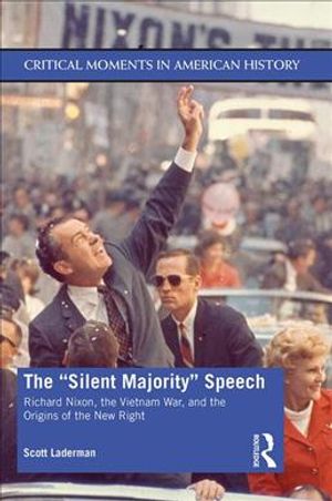 The Silent Majority Speech: Richard Nixon, the Vietnam War, and the Origins of the New Right image number 0