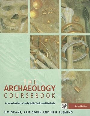 The Archaeology Coursebook: An Introduction to Study Skills, Topics and Methods image number 0