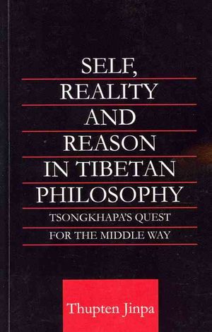 Self, Reality and Reason in Tibetan Philosophy: Tsongkhapa's Quest for the Middle Way image number 0