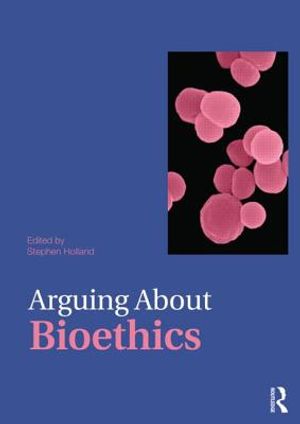 Arguing about Bioethics image number 0