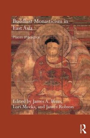Buddhist Monasticism in East Asia: Places of Practice image number 0