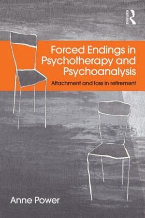 Forced Endings in Psychotherapy and Psychoanalysis: Attachment and loss in retirement image number 0
