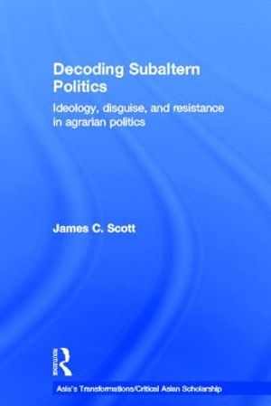 Decoding Subaltern Politics: Ideology, Disguise, and Resistance in Agrarian Politics image number 0