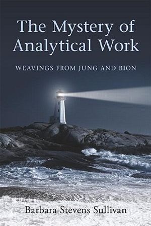 The Mystery of Analytical Work: Weavings from Jung and Bion image number 0