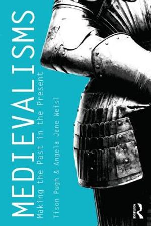 Medievalisms: Making the Past in the Present image number 0
