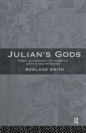 Julian's Gods: Religion and Philosophy in the Thought and Action of Julian the Apostate image number 0