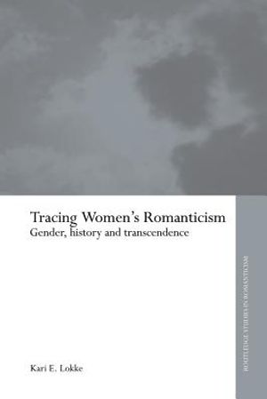 Tracing Women's Romanticism: Gender, History, and Transcendence image number 0