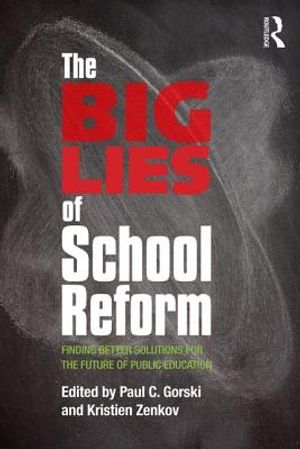 The Big Lies of School Reform: Finding Better Solutions for the Future of Public Education image number 0