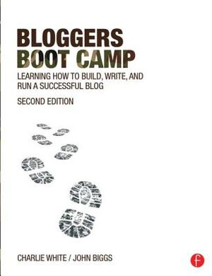 Bloggers Boot Camp: Learning How to Build, Write, and Run a Successful Blog image number 0