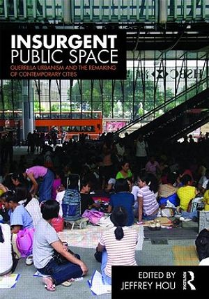 Insurgent Public Space: Guerrilla Urbanism and the Remaking of Contemporary Cities image number 0