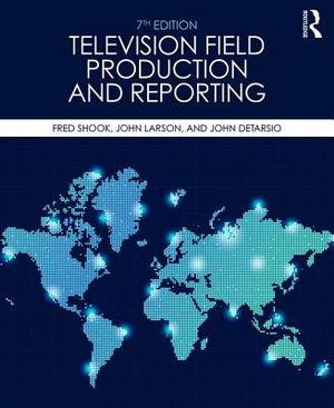 Television Field Production and Reporting: A Guide to Visual Storytelling image number 0
