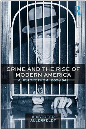 Crime and the Rise of Modern America: A History from 1865-1941 image number 0