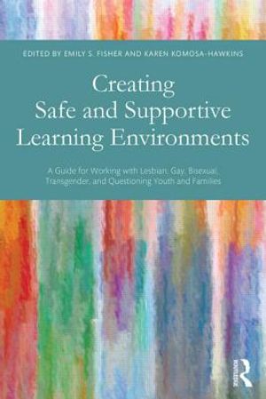 Creating Safe and Supportive Learning Environments: A Guide for Working with Lesbian, Gay, Bisexual, Transgender, and Questioning Youth and Families image number 0