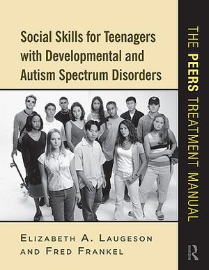Social Skills for Teenagers with Developmental and Autism Spectrum Disorders: The PEERS Treatment Manual image number 0