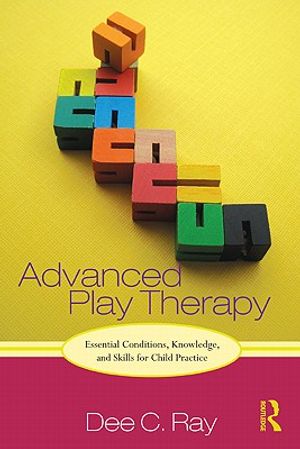 Advanced Play Therapy: Essential Conditions, Knowledge, and Skills for Child Practice [With CDROM] image number 0