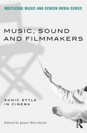 Music, Sound and Filmmakers: Sonic Style in Cinema image number 0
