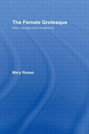 The Female Grotesque: Risk, Excess and Modernity image number 0