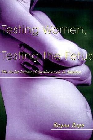 Testing Women, Testing the Fetus: The Social Impact of Amniocentesis in America image number 0
