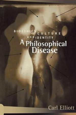 A Philosophical Disease: Bioethics, Culture, and Identity image number 0