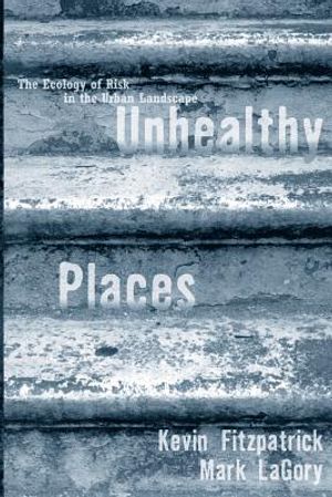 Unhealthy Places: The Ecology of Risk in the Urban Landscape image number 0