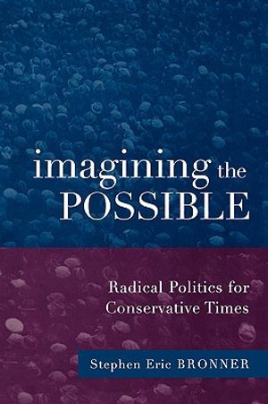 Imagining the Possible: Radical Politics for Conservative Times image number 0