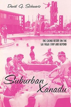 Suburban Xanadu: The Casino Resort on the Las Vegas Strip and Beyond image number 0