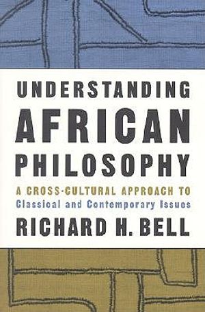 Understanding African Philosophy: A Cross-Cultural Approach to Classical and Contemporary Issues image number 0