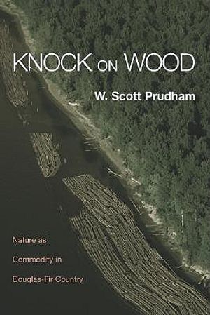 Knock on Wood: Nature as Commodity in Douglas-Fir Country image number 0