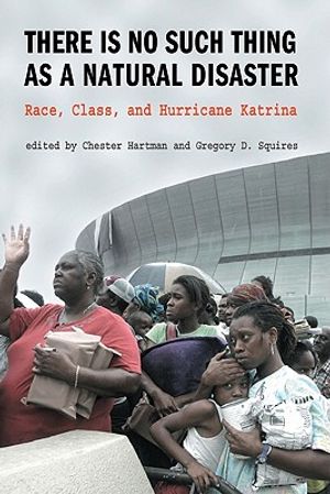 There is No Such Thing as a Natural Disaster: Race, Class, and Hurricane Katrina image number 0