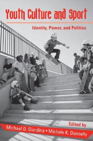 Youth Culture and Sport: Identity, Power, and Politics image number 0