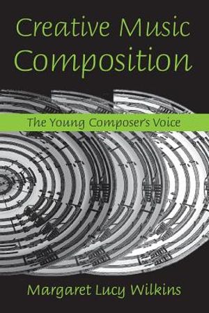 Creative Music Composition: The Young Composer's Voice image number 0