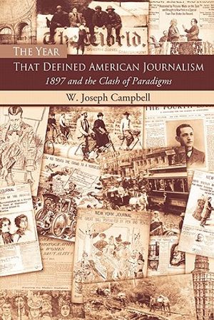 The Year That Defined American Journalism: 1897 and the Clash of Paradigms image number 0
