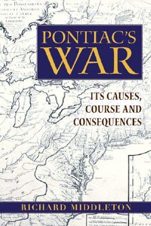 Pontiac's War: Its Causes, Course and Consequences image number 0