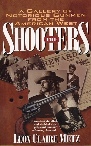 The Shooters: A Gallery of Notorious Gunmen from the American West image number 0