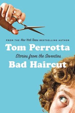 Bad Haircut: Stories of the Seventies image number 0
