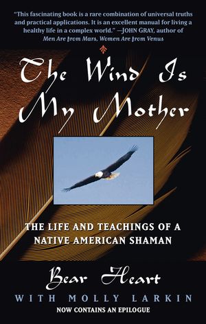 The Wind Is My Mother: The Life and Teachings of a Native American Shaman image number 0