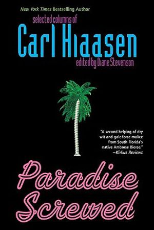 Paradise Screwed: Selected Columns of Carl Hiaasen image number 0