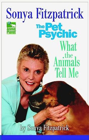 Sonya Fitzpatrick the Pet Psychic: What the Animals Tell Me image number 0