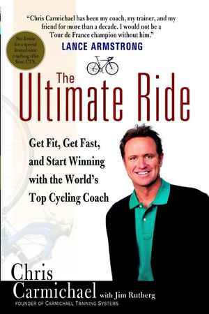 The Ultimate Ride: Get Fit, Get Fast, and Start Winning with the World's Top Cycling Coach image number 0