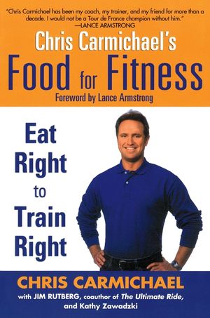 Chris Carmichael's Food for Fitness: Eat Right to Train Right image number 0