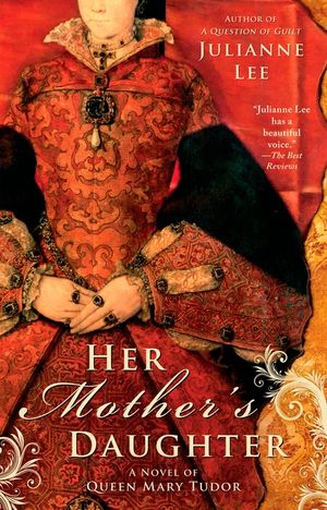 Her Mother's Daughter: A Novel of Queen Mary Tudor image number 0