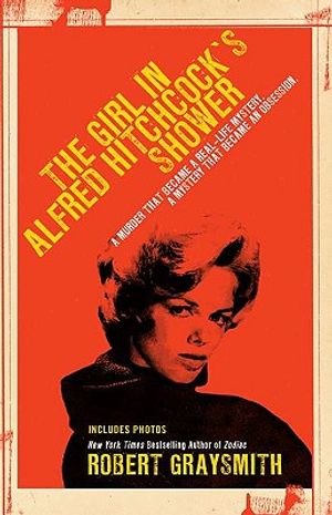 The Girl in Alfred Hitchcock's Shower: A Murder That Became a Real-Life Mystery, a Mystery That Became an Obsession image number 0