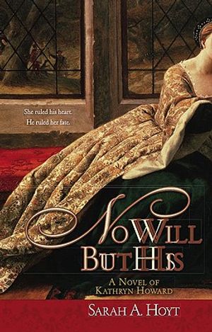 No Will But His: A Novel of Kathryn Howard image number 0