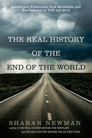 The Real History of the End of the World: Apocalyptic Predictions from Revelation and Nostradamus to Y2K and 2012 image number 0